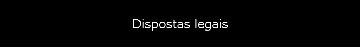 Dispostas legais