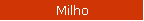Milho